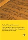 Raphael Georg Kiesewetter - Ueber die Musik der neueren Griechen