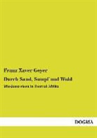 Franz X. Geyer, Franz Xaver Geyer - Durch Sand, Sumpf und Wald