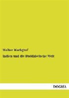 Walter Markgraf - Indien und die Buddhistische Welt