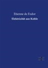 Etienne de Fodor - Elektrizität aus Kohle
