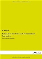 K Martin, K. Martin - Bericht über eine Reise nach Niederländisch West-Indien. Tl.1