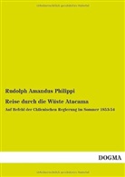 Rudolph A. Philippi, Rudolph Amandus Philippi - Reise durch die Wüste Atacama