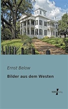Ernst Below - Bilder aus dem Westen
