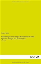 Georg Lotz - Wanderungen eines jungen Norddeutschen durch Spanien, Portugal und Nordamerika. Bd.4
