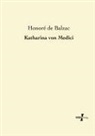 Honoré de Balzac, Honoré de Balzac - Katharina von Medici