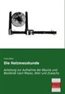 Franz Baur - Die Holzmesskunde