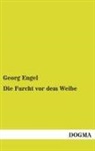 Georg Engel - Die Furcht vor dem Weibe
