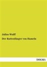 Julius Wolff - Der Rattenfänger von Hameln