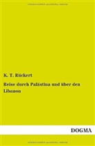K T Rückert, K. T. Rückert - Reise durch Palästina und über den Libanon