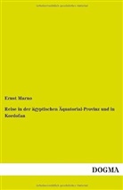 Ernst Marno - Reise in der ägyptischen Äquatorial-Provinz und in Kordofan