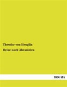 Theodor Von Heuglin, Theodor Von Heuglin - Reise nach Abessinien