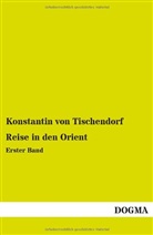 Konstantin von Tischendorf, Konstantin Von Tischendorf - Reise in den Orient. Bd.1