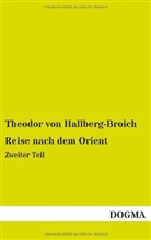 Theodor Von Hallberg-Broich, Theodor von Hallberg-Broich - Reise nach dem Orient. Tl.2