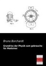 Bruno Borchardt - Grundriss der Physik zum gebrauche für Mediziner
