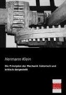 Hermann Klein - Die Prinzipien der Mechanik historisch und kritisch dargestellt