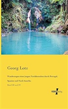 Georg Lotz - Wanderungen eines jungen Norddeutschen durch Portugal, Spanien und Nord-Amerika