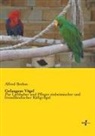 Alfred Brehm - Gefangene Vögel