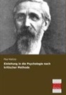 Paul Natorp - Einleitung in die Psychologie nach kritischer Methode