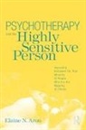 Elaine N. Aron, Elaine N. (In Private Practice Aron, Aron Elaine N. - Psychotherapy and the Highly Sensitive Person