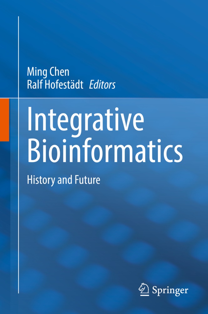 Ming Chen, Hofestädt, Ralf Hofestädt - Integrative Bioinformatics History and Future