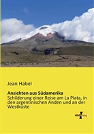 Jean Habel - Ansichten aus Südamerika