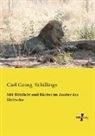 Carl Georg Schillings - Mit Blitzlicht und Büchse im Zauber des Eleléscho