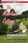 Elizabeth Gaskell - The Moorland Cottage (Large Print Edition)