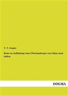 T. T. Cooper - Reise zu Auffindung eines Überlandweges von China nach Indien