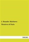 J Brander Matthews, J. Brander Matthews - Theatres of Paris