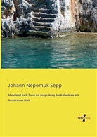 Johann Nepomuk Sepp - Meerfahrt nach Tyrus zur Ausgrabung der Kathedrale mit Barbarossas Grab