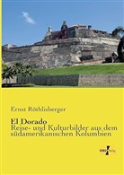 Ernst Röthlisberger - El Dorado