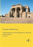 Joseph Salzbacher - Erinnerungen aus meiner Pilgerreise nach Rom und Jerusalem