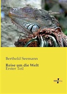 Berthold Seemann - Reise um die Welt