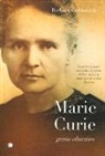 Barbara Goldsmith - Marie Curie. Genio Obsesivo