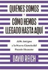 David Reich - Quiénes Somos Y Cómo Llegamos Hasta Aquí: Adn Antiguo Y La Nueva Ciencia del Pasado Humano