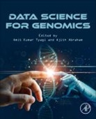 Amit Kumar Tyagi, Amit Kumar (Senior Assistant Professor and Tyagi, Ajith Abraham, Ajith (Machine Intelligence Research Labs (MIR Labs) Abraham, Amit Kumar Tyagi, Amit Kumar Tyagi... - Data Science for Genomics