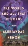 Aleksandar Hemon - The World and All That It Holds