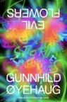 Gunnhild/ Dickson +yehaug, Gunnhild oyehaug, Gunnhild Øyehaug - Evil Flowers