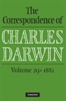 Charles Darwin, Frederick Burkhardt, Frederick (American Council of Learned Societies) Burkhardt, James A. Secord, James A. (University of Cambridge) Secord, Secord James A.... - Correspondence of Charles Darwin: Volume 29, 1881