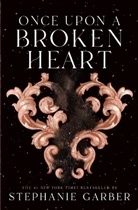 Stephanie Garber - Once Upon a Broken Heart