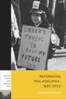 Richardson Dilworth - Reforming Philadelphia, 1682û2022