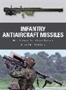 Steven J Zaloga, Steven J. Zaloga, Zaloga Steven J., Alan Gilliland, Gilliland Alan, Johnny Shumate... - Infantry Antiaircraft Missiles