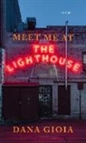 Dana Gioia - Meet Me At the Lighthouse