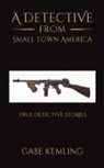 Gabe Kemling - A Detective from Small Town America
