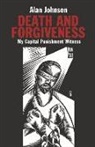 Alan Johnson - Death and Forgiveness: My Capital Punishment Witness