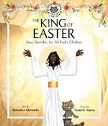 Todd R Hains, Todd R. Hains, Kennedy, Natasha Kennedy - The King of Easter Jesus Searches for All God's Children