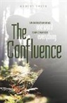 Robert Smith - The Confluence: Understanding One Word Can Change Everything