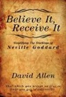 David Allen - Believe It, Receive It - Simplifying The Teachings of Neville Goddard