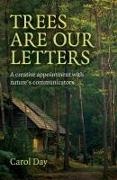 Carol Day - Trees are our Letters - A creative appointment with nature's communicators