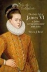 Steven Reid, Steven J Reid, Steven J. Reid - Early Life of James VI
